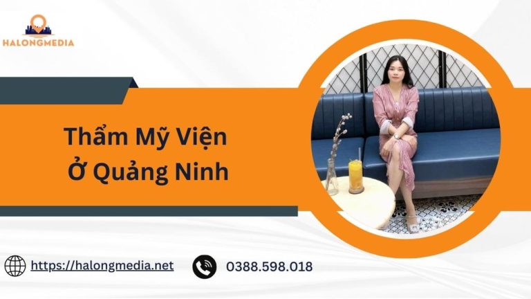 Top 5 thẩm mỹ viện ở Quảng Ninh uy tín