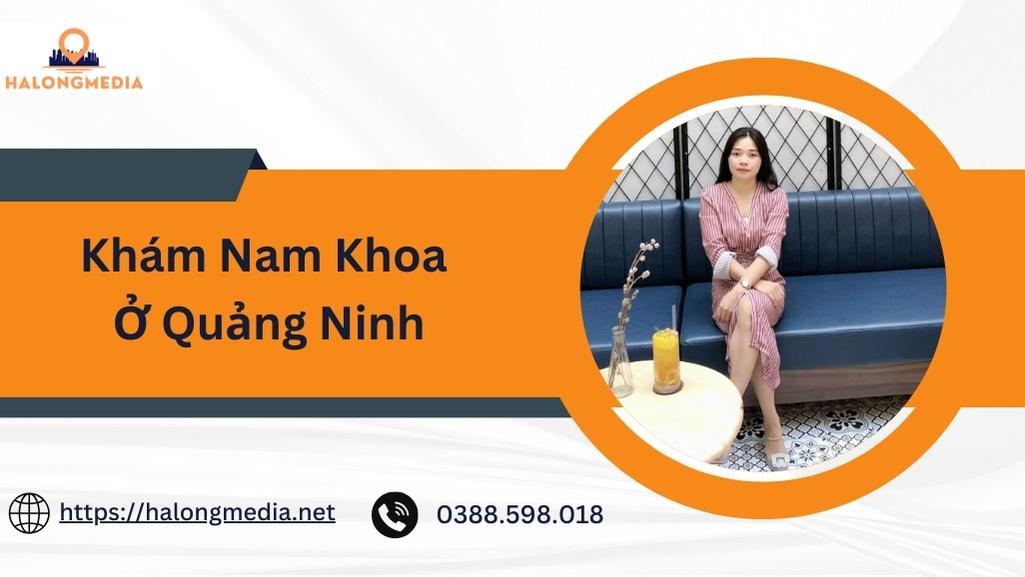 Top 5 phòng khám nam khoa ở Quảng Ninh 1 khám nam khoa ở Quảng Ninh
