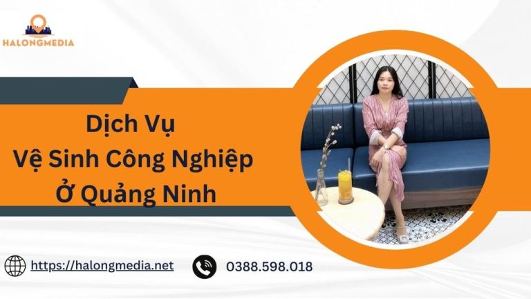 TOP dịch vụ vệ sinh công nghiệp ở Quảng Ninh uy tín, giá rẻ
