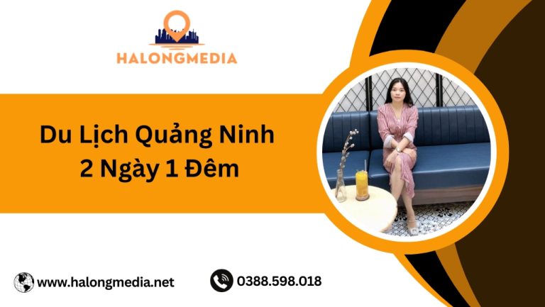 Kinh nghiệm du lịch Quảng Ninh 2 ngày 1 đêm