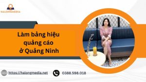 làm bảng hiệu quảng cáo ở Quảng Ninh