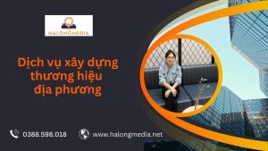 Dịch vụ xây dựng thương hiệu địa phương (Local Marketing) tại Quảng Ninh 12 Dịch vụ xây dựng thương hiệu địa phương