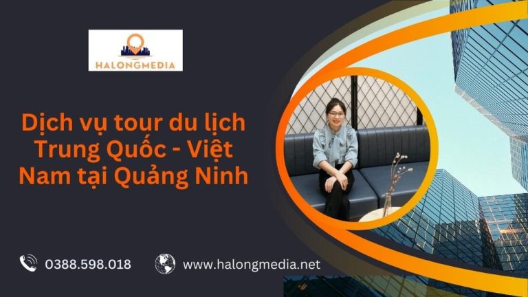 Tour Du lịch Trung Quốc – Việt Nam tại Quảng Ninh