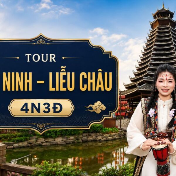 Tour Nam Ninh – Liễu Châu 4N3Đ