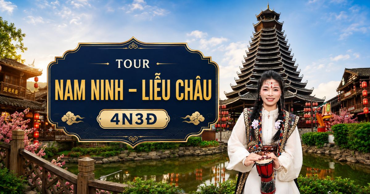 Tour Nam Ninh Liễu Châu 4 ngày 3 đêm