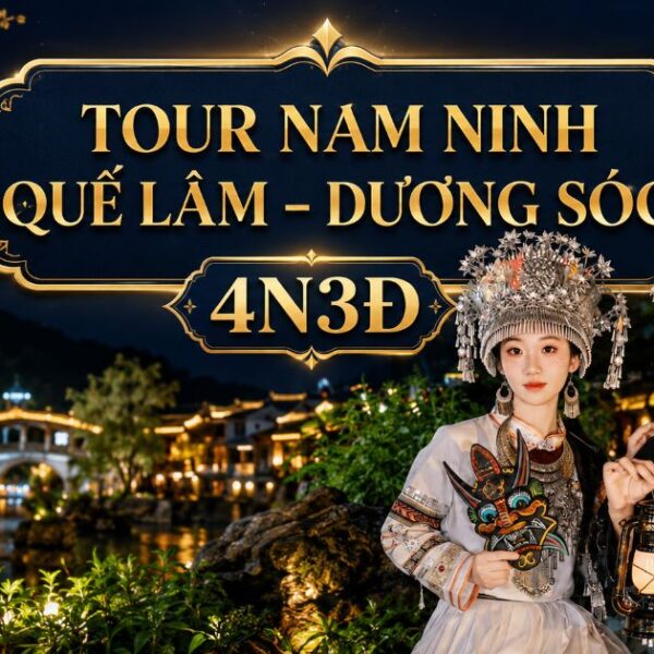 Tour Nam Ninh – Quế Lâm – Dương Sóc 4N3Đ