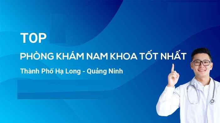 Top 5 phòng khám nam khoa ở Hạ Long uy tín