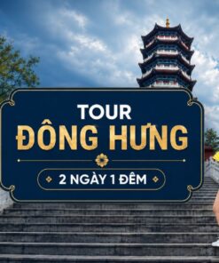 Tour Đông Hưng 2 ngày 1 đêm