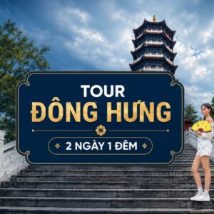 Tour Đông Hưng 2 ngày 1 đêm
