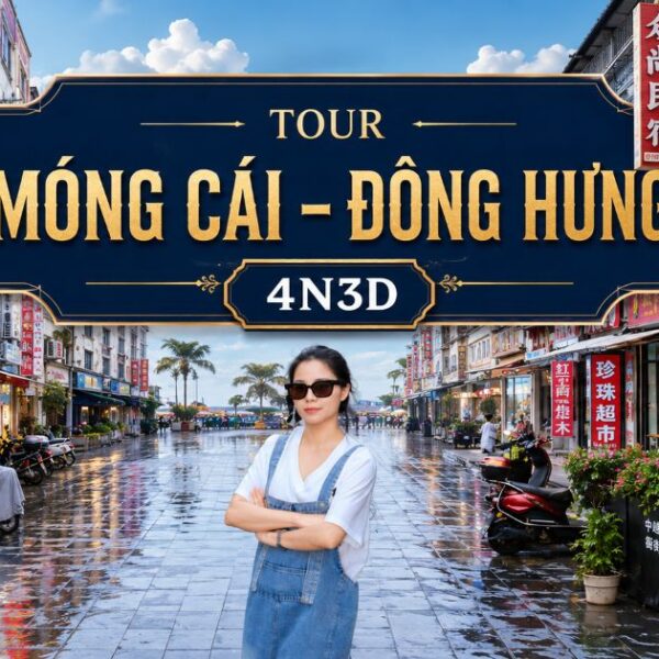 Tour Móng Cái Đông Hưng 4N3D VIP